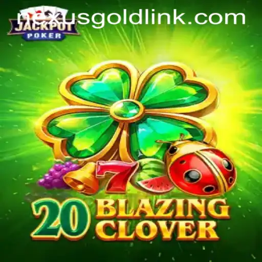 Unveiling 20BlazingClover: A Winning Formula at Nexus Gold Casino