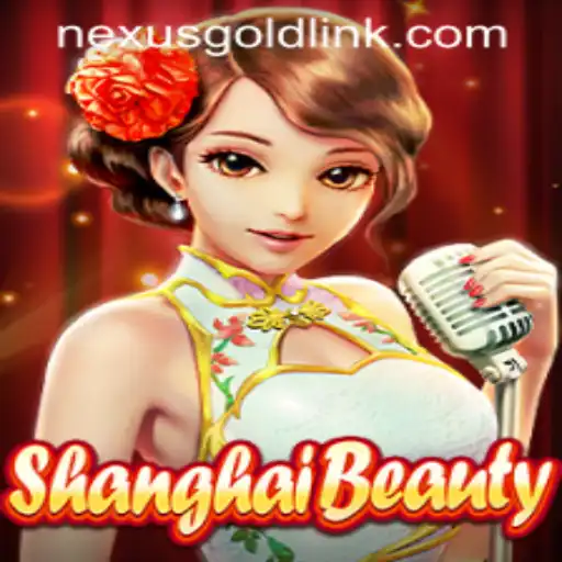 Exploring ShanghaiBeauty in Nexus Gold Casino