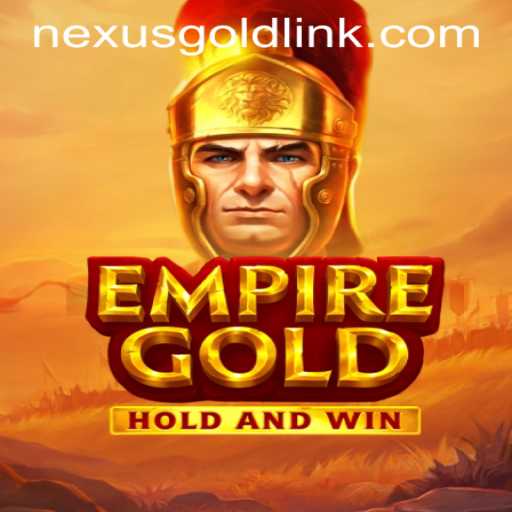 EmpireGold: A Riveting Experience at Nexus Gold Casino